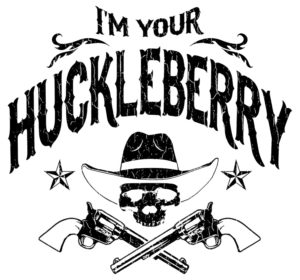 Tombstone I’m Your Huckleberry Iron On Transfer #1