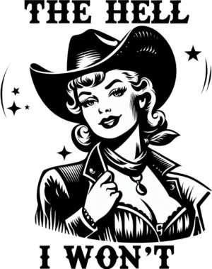 The Hell I Won’t Cowgirl Iron On Transfer #23