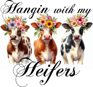 Hangin With My Heifers Iron On Transfer #11